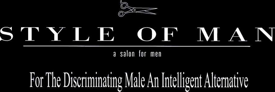 Style Of Man | a salon for men | For The Discriminating Male An Intelligent Alternative